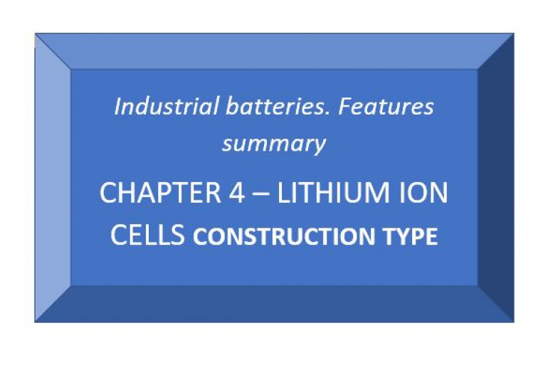 Industrial batteries. Chapter 4. Lithium Ion cells construction type
