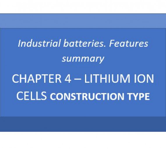 Industrial batteries. Chapter 4. Lithium Ion cells construction type